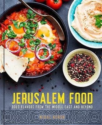 Jerusalem Food: Bold Flavors from the Middle East and Beyond by Nidal Kersh...