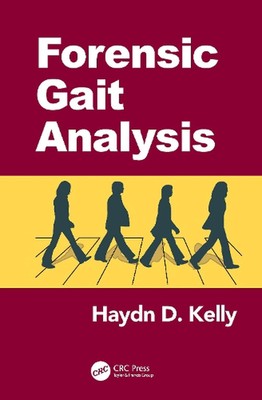 Forensic Gait Analysis by Haydn D. Kelly (English) Hardcover Book