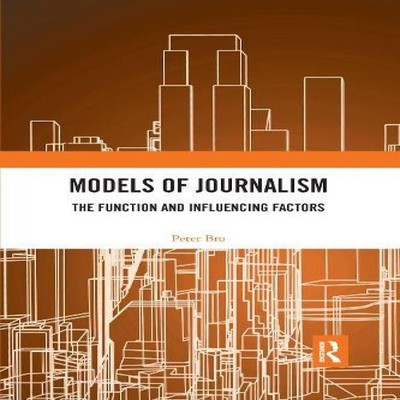 Models of Journalism The functions and influencing factors Peter