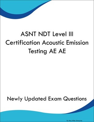ASNT NDT Level III Certification Acoustic Emission Testing AE AE Book