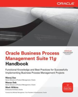 Oracle Business Process Management Suite 11g Handbook (Oracle Press) - GOOD