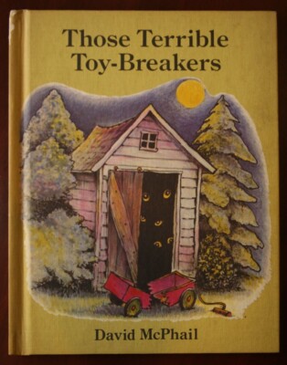 Those Terrible Toy-Breakers by David McPhail 1980 Parents' Magazine Press 1st Ed