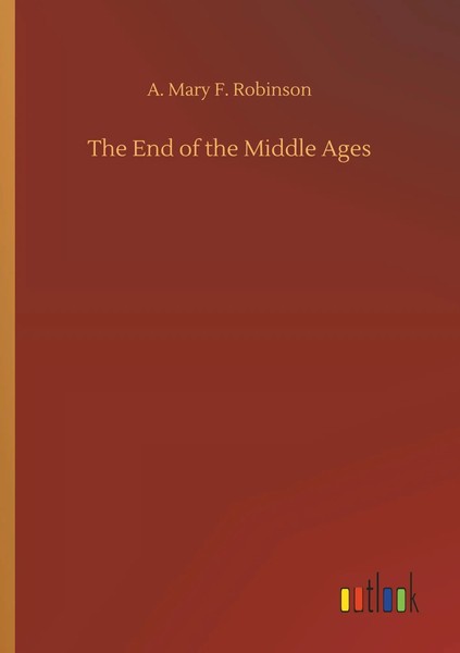 A. Mary F. Robinson | The End Of The Middle Ages | Taschenbuch | Englisch (2018)-image