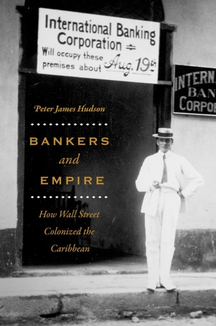 Bankers and Empire by Peter James Hudson (Paperback Book)