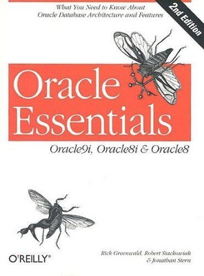 Oracle Essentials: Oracle 9i, Oracle 8i & Oracle8: Oracle9i, Orcle8i and Oracle8
