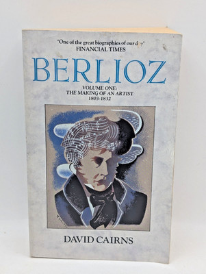 Berlioz 1803-1832;the Making of an Artist by Cairns, David Paperback / softback