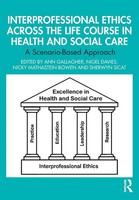 Interprofessional Ethics Across The Life Course In Health And Social Care | Buch