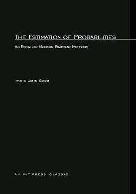 The Estimation Of Probabilities: An Essay on Modern Bayesian Methods (Resear...