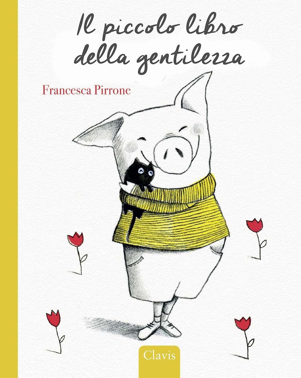 Libri Francesca Pirrone - Il Piccolo Libro Della Gentilezza. Ediz. A Colori