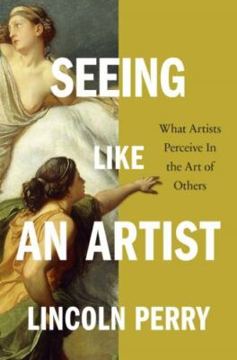 Seeing Like an Artist: What Artists Perceive in the Art of Others