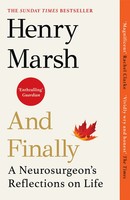 And Finally | A Neurosurgeon's Reflections On Life | Henry Marsh | Englisch