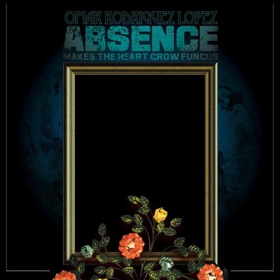 OMAR RODRIGUEZ-LOPEZ ABSENCE MAKES THE HEART GROW FUNGUS NEW LP