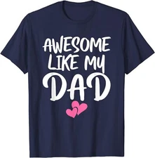 Awesome Like My Dad Kids Daughter Dad And Son Match Unisex T-Shirt