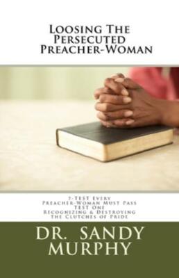 Loosing The Persecuted Preacher-Woman: 7-Test Every Preacher-Woman Must Pass