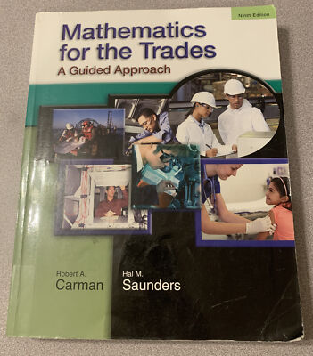 Mathematics for the Trades: A Guided Approach [9th Edition]  Robert A. Carman  A