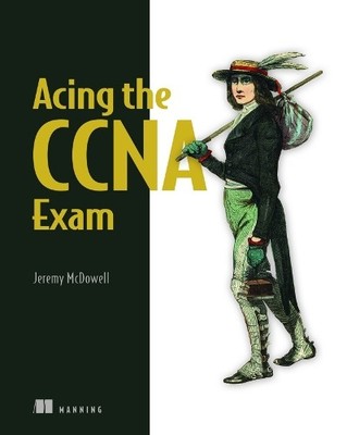 Jeremy McDowell Acing the CCNA Exam Volume 2 Advanced Networking and  (Hardback)