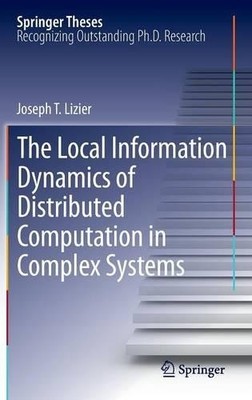 The Local Information Dynamics of Distributed Computation in ... - 9783642329517