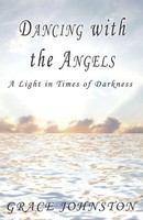 Dancing With The Angels A Light In Times Of Darkness Grace Johnston Taschenbuch