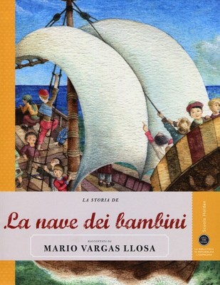 La storia de La nave dei bambini raccontata da Mario Vargas Llosa. Ediz. i...