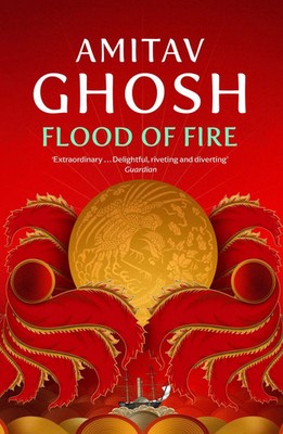 Flood of Fire | Ibis Trilogy Book 3 | Amitav Ghosh | Taschenbuch | Ibis Trilogy