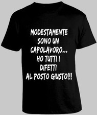 Maglia T shirt Modestamente sono Perfetto ho tutti i Difetti - Frase Divertente