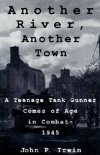 Another River, Another Town: A Teenage Tank Gunner Comes of Age in  - VERY GOOD
