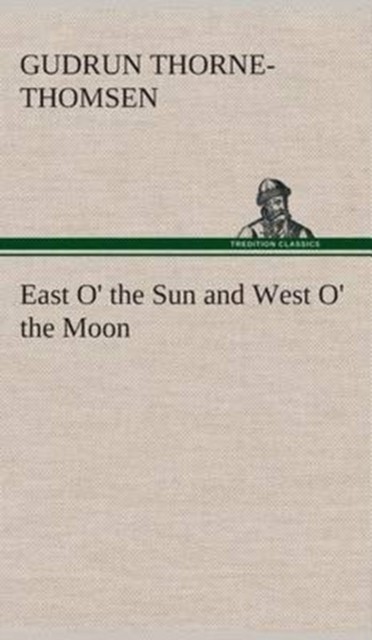 East O' the Sun and West O' the Moon by Gudrun Thorne-Thomsen HARDBACK