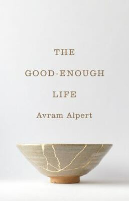 The Good-Enough Life Avram Alpert Hardcover New