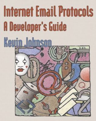Internet Email Protocols: A Developer's Guide by Kevin Johnson