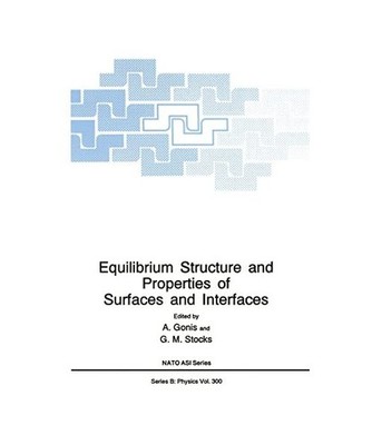 Equilibrium Structure and Properties of Surfaces and Interfaces, Antonios Gonis,