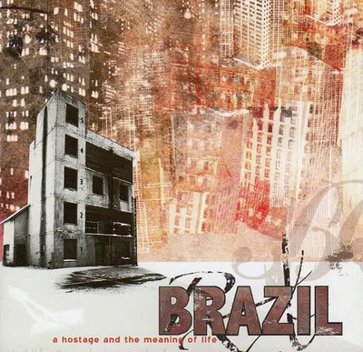 CD Brazil A Hostage And The Meaning Of Life NEW OVP Fearless Records