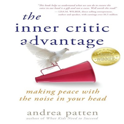 The Inner Critic Advantage Making Peace With the Noise in Your He