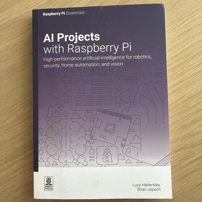 Essentials Ser.: AI Projects with Raspberry Pi : High-Performance Artificial...