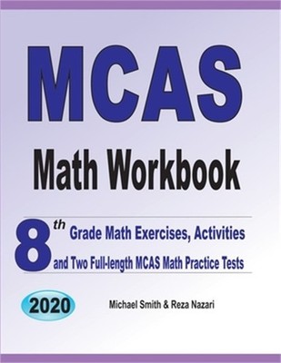 MCAS Math Workbook: 8th Grade Math Exercises, Activities, and Two Full-Length MC