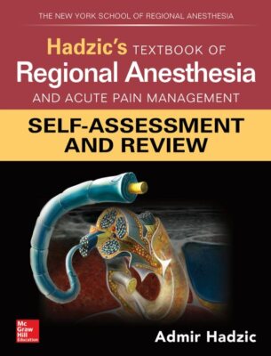 Hadzic's Textbook of Regional Anesthesia and Acute Pain Management : Self-Ass...
