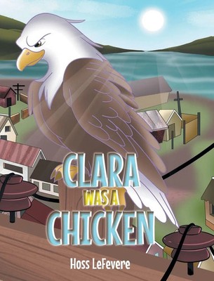 Hoss Lefevere | Clara WAS a Chicken | Buch | Englisch (2023) | Covenant Books