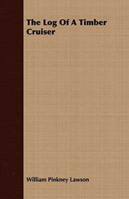 Lawson - Log Of A Timber Cruiser - New paperback or softback - 92 - X555z