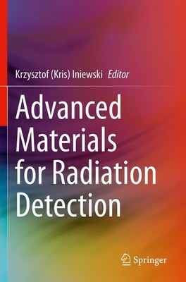 Advanced Materials for Radiation Detection Krzysztof (Kris) Iniewski