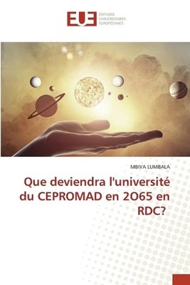 Que deviendra l'universit du CEPROMAD en 2O65 en RDC? by Mbiya Lumbala (French)