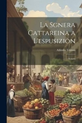 Alfredo Testoni La Sgnera Cattareina a L'espusiziòn (Taschenbuch)