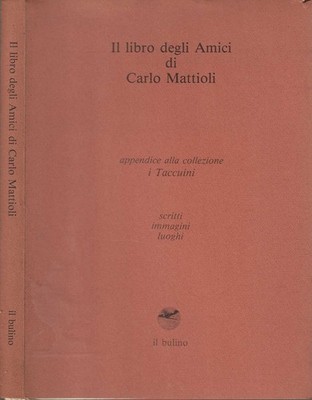 Il libro degli Amici di Carlo Mattioli Appendice alla collezione I Taccuini, scr