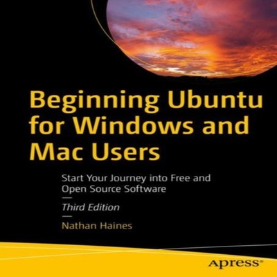 Beginning Ubuntu for Windows and Mac Users Start Your Journey int