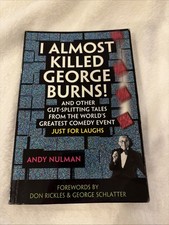 I ALMOST KILLED GEORGE BURNS!: AND OTHER GUT-SPLITTING By Andy Nulman NEW