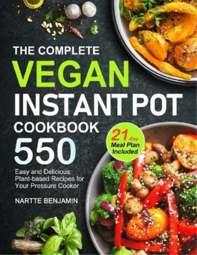 Nartte Benjamin Benjamin The Complete Vegan Instant Pot Cookbook (Tascabile)
