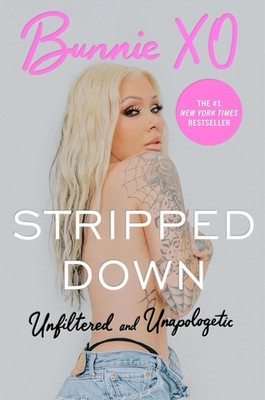 Stripped Down: Unfiltered and Unapologetic By Bunnie Xo ENGLISH paperback