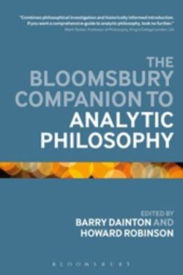 The Bloomsbury Companion to Analytic Philosophy by Professor Barry Dainton (Engl