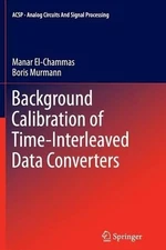 Background Calibration of Time-Interleaved Data Converters - 9781489994622