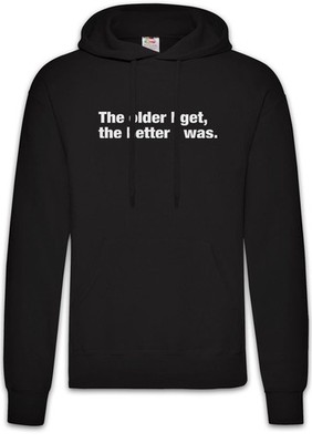 The Older I Get The Better I Was Herren Hoodie Alter Rente Rentnern Ruhestand