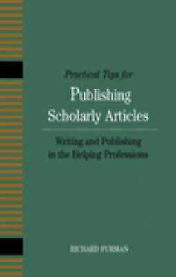 Practical Tips for Publishing Scholarly Articles: Writing and Publishing in...