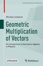 Geometric Multiplication of Vectors by Miroslav Josipovic 9783030